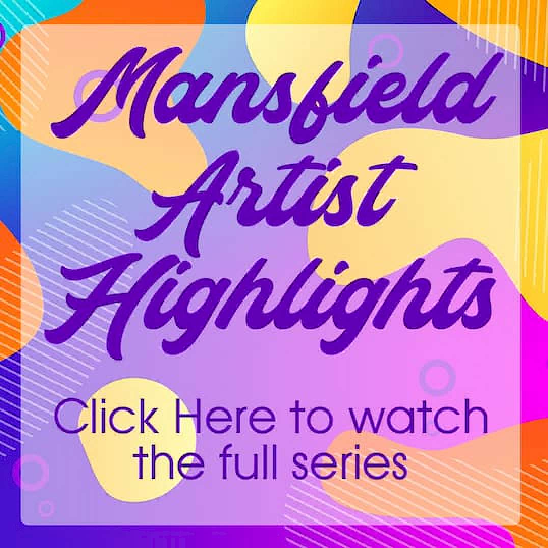 Mansfield Artist Highlights.  Watch the full series